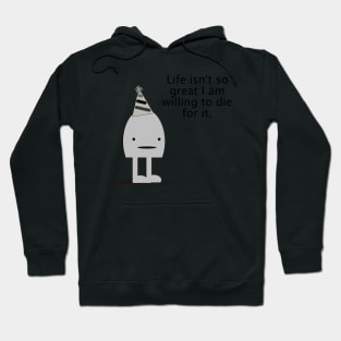 Life Isn't So Great Hoodie